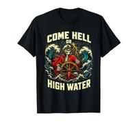 Come Hell Or High Water Nautical Sailor Motivación Cita Camiseta