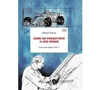 Come ho progettato il mio sogno. Il più grande ingegnere della F1 (Campioni)
