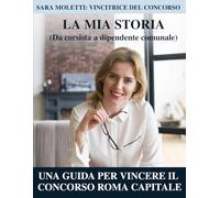 Come ho vinto lo scorso Concorso Roma Capitale e come puoi farlo anche tu: il mio metodo, i miei errori e consigli. Il percorso completo di una vincitrice del Concorso spiegato passo dopo passo