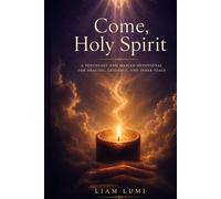 Come, Holy Spirit: A Pentecost and Marian Devotional for Healing, Guidance, and Inner Peace