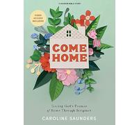 Come Home - Bible Study Book With Video Access: Tracing God’s Promise of Home Through Scripture