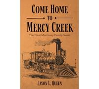 Come Home to Mercy Creek (The Morrissey Family Novels)