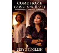 COME HOME TO YOUR OWN HEART: Reclaiming Identity in an Age of Estrangement