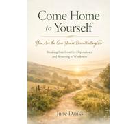 Come Home to Yourself: You Are the One You've Been Waiting For