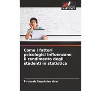Come i fattori psicologici influenzano il rendimento degli studenti in statistica