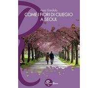 Come i fiori di ciliegio a Seoul (R come Romance)
