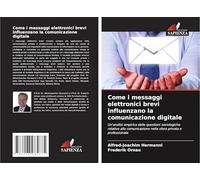 Come i messaggi elettronici brevi influenzano la comunicazione digitale: Un'analisi empirica delle questioni sociologiche relative alla comunicazione nella sfera privata e professionale