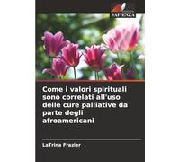 Come i valori spirituali sono correlati all'uso delle cure palliative da parte degli afroamericani