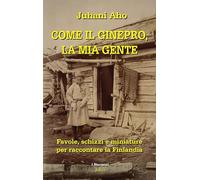 Come il ginepro, la mia gente. Favole, schizzi e miniature per raccontare la Finlandia (I narranti)