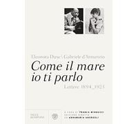 Come il mare io ti parlo. Lettere 1894-1923 (Saggi Bompiani)