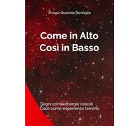 Come in Alto così in Basso: Segni come energie celesti, case come esperienza terrena (Percorsi tra le stelle - Astrologia evolutiva)