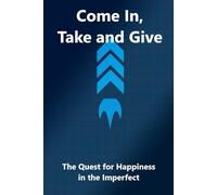 Come In, Take ans Give: The quest for happiness in the imperfect