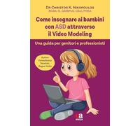 Come insegnare ai bambini con ASD attraverso il Video Modeling. Una guida per genitori e professionisti (Buone prassi comportamentali)