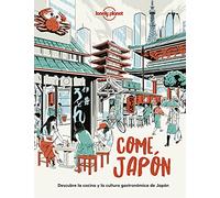 Come Japón: Descubre la cocina y la cultura gastronómica japonesas (Viaje y aventura)