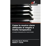 Come la musica viene utilizzata al meglio a livello terapeutico: Un'analisi ermeneutica di un caso di studio