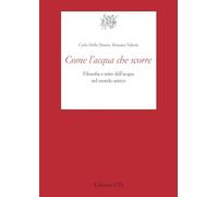 Come l'acqua che scorre. Filosofia e mito dell’acqua nel mondo antico (Testi e studi di cultura classica)