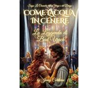 Come l'acqua in cenere: La leggenda di Bad Urach (COME L'ACQUA IN CENERE Le Cronache della Strega e del Drago)