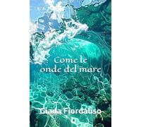 Come le onde del mare-aforismario motivazionale-edizione con sfondi interni a colori raffiguranti onde marine, cover con onda del mare
