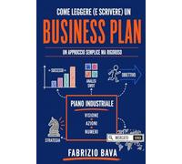 Come leggere (e scrivere) un business plan: Un approccio semplice ma rigoroso