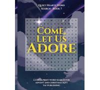 Come, Let Us Adore: A Large Print Word Search for Advent and Christmas (KJV) Series: Quiet Hearts Word Search, Book 7
