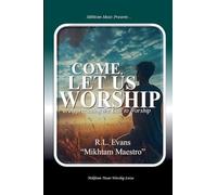 Come, Let Us Worship: Appreciating the Call to Worship: 1 (Mikhtam Music Worship)
