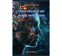 Come liberarsi dal potere della mente