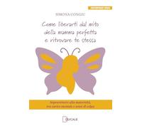 Come liberarti dal mito della mamma perfetta e ritrovare te stessa. Sopravvivere alla maternità, tra carico mentale e sensi di colpa (Contemporary Books)