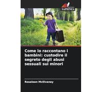 Come lo raccontano i bambini: custodire il segreto degli abusi sessuali sui minori