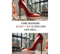 Come mandare a fan***o il tuo capo con stile: L'arte di esprimersi con classe nel mondo del lavoro