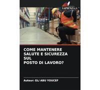 COME MANTENERE SALUTE E SICUREZZA SUL POSTO DI LAVORO?
