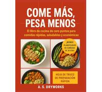 COME MÁS, PESA MENOS: El libro de cocina de cero puntos para comidas rápidas, saludables y económicas