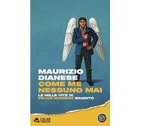 Come me nessuno mai. Le mille vite di Felice Maniero bandito (Italian tabloid)