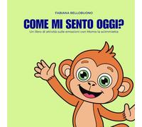 Come mi sento oggi?: Un libro di attività sulle emozioni con Momo la scimmietta
