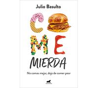 Come mierda: No comas mejor, deja de comer peor (Vergara)