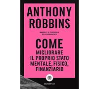 Come migliorare il proprio stato mentale, fisico e finanziario (Tascabili varia)