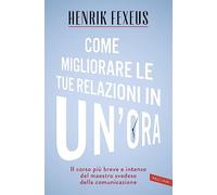 Come migliorare le tue relazioni in un'ora. Il corso più breve e intenso del maestro svedese della comunicazione (Personaggi)