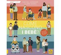 Come nascono i bebè? Ediz. a colori (Genitori e figli felici)