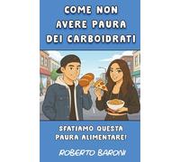 Come non avere paura dei carboidrati: sfatiamo questa paura alimentare
