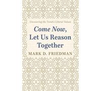 Come Now, Let Us Reason Together: Uncovering the Torah's Liberal Values