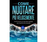 Come Nuotare Più Velocemente. Tutto Quello Che Devi Sapere Sul Nuoto P