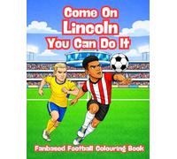Come On Lincoln You Can Do It - Fanbase Football Colouring Book: Celebrate the Passion of Football by Colouring Players, Crowds and Matchday Scenes