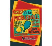 Come on Play Pickleball: Play Hard, Hit Hard, Never Give Up. The perfect gift for every player. 120 Lined Notepad