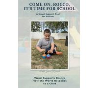 Come On, Rocco, It’s Time for School: A Visual Autism Resource for Communication, Emotional Regulation, and Daily Support Recognized as an ABA Tool for Parents, Educators, and Clinicians