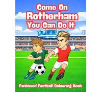 Come On Rotherham You Can Do It - Fanbase Football Colouring Book: Celebrate the Passion of Football by Colouring Players, Crowds and Matchday Scenes