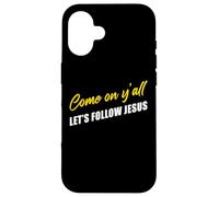 Come on Y'all Let's Follow Jesus - Christian Motivation Carcasa para iPhone 16
