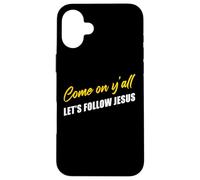 Come on Y'all Let's Follow Jesus - Christian Motivation Carcasa para iPhone 16 Plus