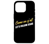 Come on Y'all Let's Follow Jesus - Christian Motivation Carcasa para iPhone 16 Pro