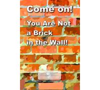 Come on! You Are Not a Brick in the Wall!: This is just a notebook, beautiful low-content lined journal, 98 pages, 6x9, white paper, college ruled