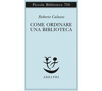 Come ordinare una biblioteca (Piccola biblioteca Adelphi)