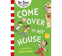 Come Over to my House: A Fun Dr. Seuss Beginner Book of Rhyme and Repetition for Kids